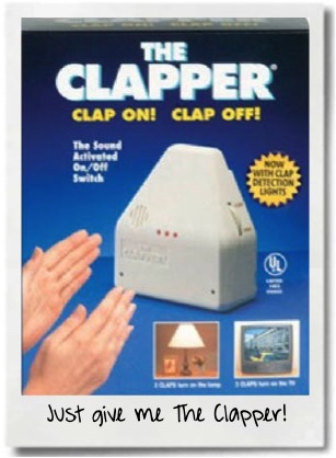 Forget Technology! Just Give Me The Clapper!